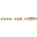 ｄｅｅｐ ｓｅａ ｓｕｂｍａｒｉｎｅ ()