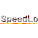 ＳｐｅｅｄＬｏ ()