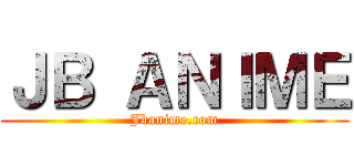 ＪＢ ＡＮＩＭＥ (Jbanime.com)