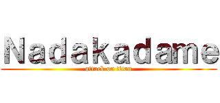 Ｎａｄａｋａｄａｍｅ (attack on titan)