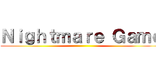Ｎｉｇｈｔｍａｒｅ Ｇａｍｅ ()