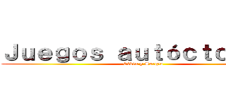 Ｊｕｅｇｏｓ ａｕｔóｃｔｏｎｏｓ  (Elkin y Sergio  )