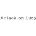 Ａｔｔａｃｋ ｏｎ Ｌｕｃｙ（？ (MarriaUnPajote)