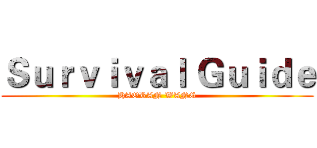 Ｓｕｒｖｉｖａｌ Ｇｕｉｄｅ (HAORAN WANG)