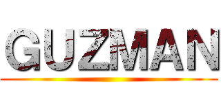 ＧＵＺＭＡＮ ()