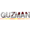 ＧＵＺＭＡＮ ()