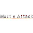 Ｍａｔｔ'ｓ Ａｔｔａｃｋ (attack on titan)