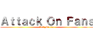 Ａｔｔａｃｋ Ｏｎ Ｆａｎｓ (Bell_Stories)