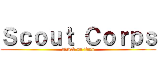 Ｓｃｏｕｔ Ｃｏｒｐｓ (attack on titan)