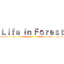 Ｌｉｆｅ ｉｎ Ｆｏｒｅｓｔ ()