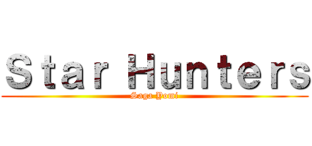 Ｓｔａｒ Ｈｕｎｔｅｒｓ (Saga Yomi)