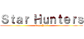Ｓｔａｒ Ｈｕｎｔｅｒｓ (Saga Yomi)