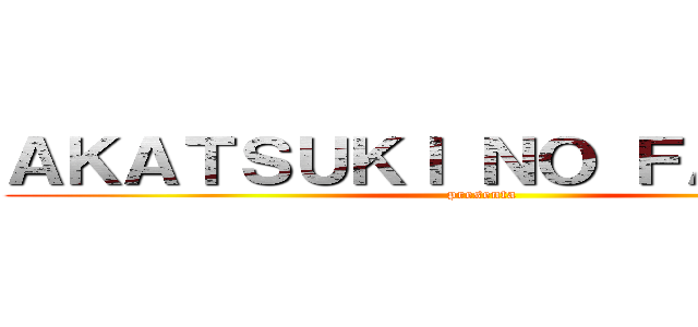 ＡＫＡＴＳＵＫＩ ＮＯ ＦＡＮＳＵＢ (presenta)