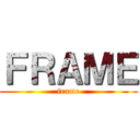 ＦＲＡＭＥ (frame)