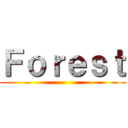 Ｆｏｒｅｓｔ ()