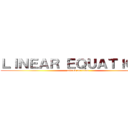 ＬＩＮＥＡＲ ＥＱＵＡＴＩＯＮＳ (attack on titan)