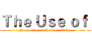 Ｔｈｅ Ｕｓｅ ｏｆ  (Preposition in Academic Title )