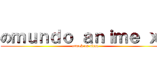 のｍｕｎｄｏ ａｎｉｍｅ ｘｄ (attack on titan)