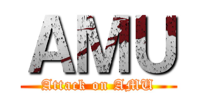 ＡＭＵ (Attack on AMU)