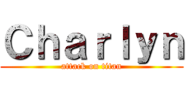 Ｃｈａｒｌｙｎ (attack on titan)