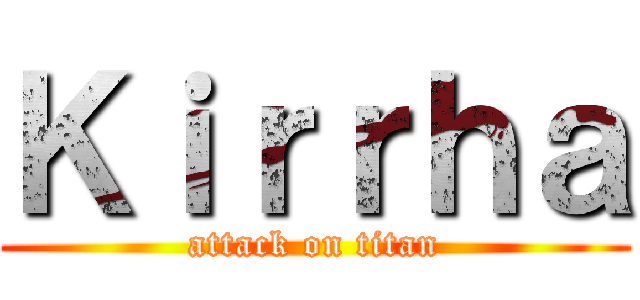 Ｋｉｒｒｈａ (attack on titan)