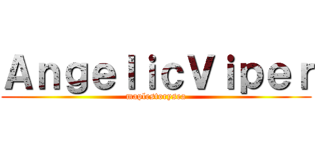 ＡｎｇｅｌｉｃＶｉｐｅｒ (maplestorysea)