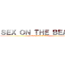 ＳＥＸ ＯＮ ＴＨＥ ＢＥＡＣＨ (SEX ON THE BEACH)