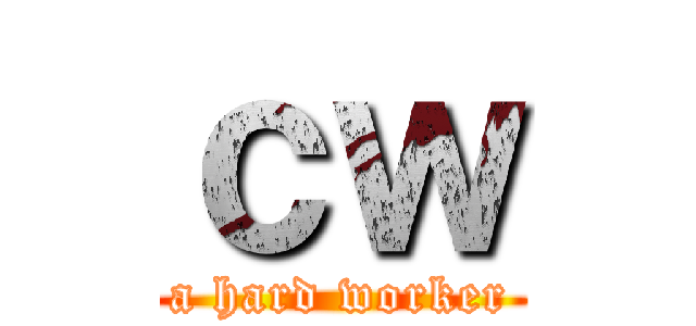 ｃｗ (a hard worker)