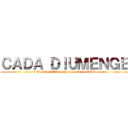 ＣＡＤＡ ＤＩＵＭＥＮＧＥ (7 Abril de 2013  –  29 Setembre de 2013)