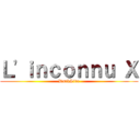 Ｌ'ｉｎｃｏｎｎｕ Ｘ (DarkSide)