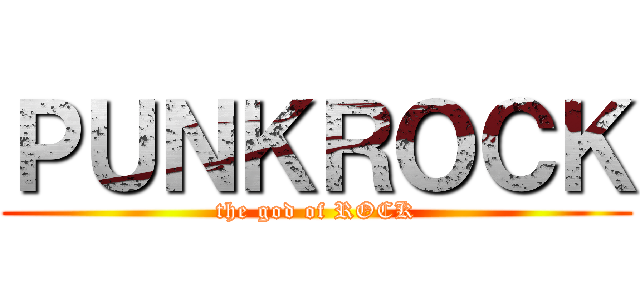 ＰＵＮＫＲＯＣＫ (the god of ROCK)