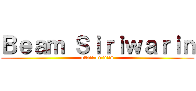 Ｂｅａｍ Ｓｉｒｉｗａｒｉｎ (attack on titan)