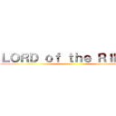 ＬＯＲＤ ｏｆ ｔｈｅ ＲＩＮＧＳ ()