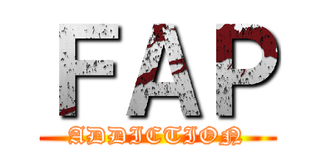ＦＡＰ (ADDICTION)