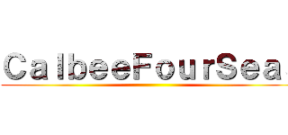 ＣａｌｂｅｅＦｏｕｒＳｅａｓ ( )