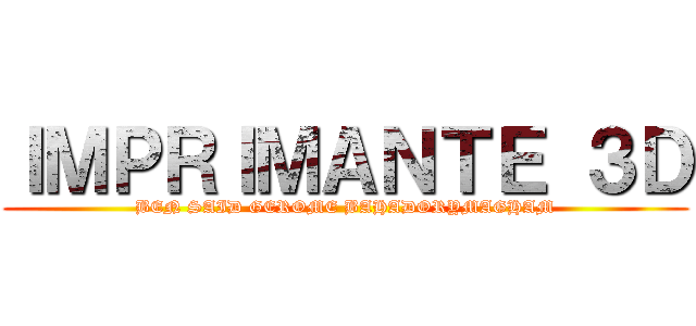 ＩＭＰＲＩＭＡＮＴＥ ３Ｄ (BEN SAID GEROME BAHADORYMAGHAM)
