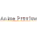 Ａｎｉｍｅ Ｐｒｅｖｉｅｗ ([ เว็บ สำหรับข่าวสาร และ การ Review anime ])