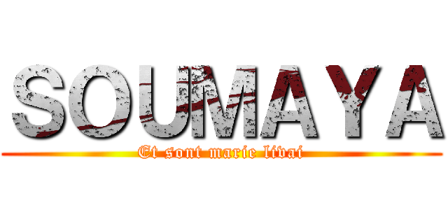 ＳＯＵＭＡＹＡ (Et sont marie livai)