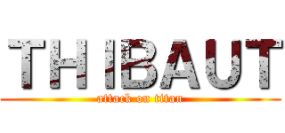 ＴＨＩＢＡＵＴ (attack on titan)