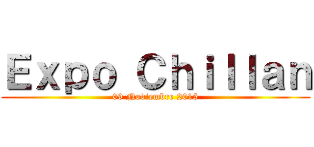 Ｅｘｐｏ Ｃｈｉｌｌａｎ (09 Noviembre 2015)