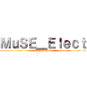 ＭｕＳＥ＿Ｅｌｅｃｔ (clan a member)