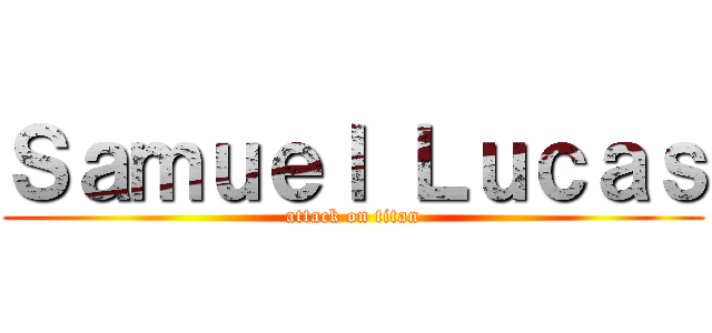 Ｓａｍｕｅｌ Ｌｕｃａｓ (attack on titan)