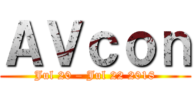 ＡＶｃｏｎ (Jul 20 – Jul 22 2018)