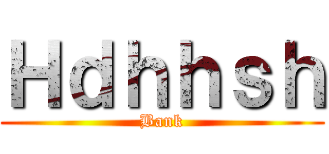 Ｈｄｈｈｓｈ (Bank)