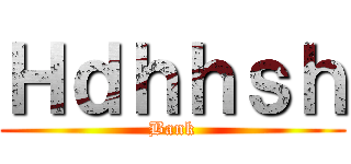 Ｈｄｈｈｓｈ (Bank)