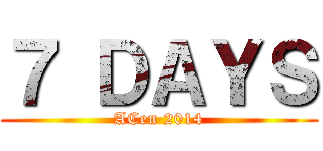７ ＤＡＹＳ (ACen 2014)