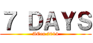 ７ ＤＡＹＳ (ACen 2014)