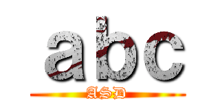 ａｂｃ (ASD)