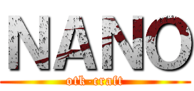 ＮＡＮＯ (otk-craft)