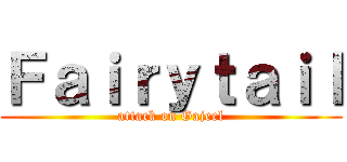 Ｆａｉｒｙｔａｉｌ (attack on Gajeel)